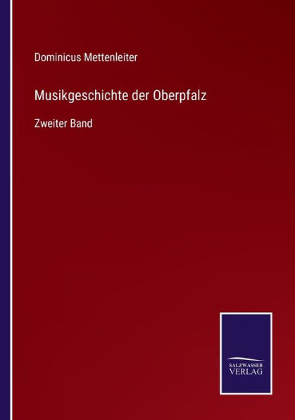 Musikgeschichte der Oberpfalz: Zweiter Band