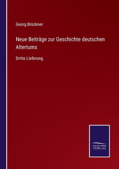 Neue Beitrï¿½ge zur Geschichte deutschen Altertums: Dritte Lieferung