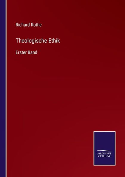 Theologische Ethik: Erster Band