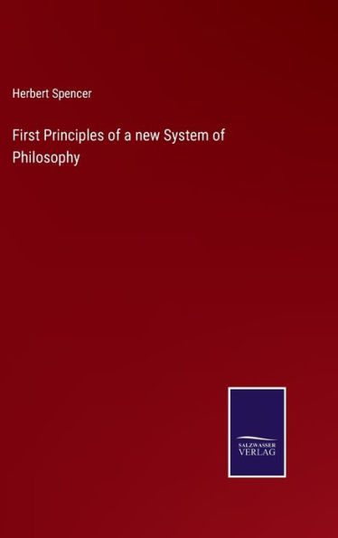 First Principles of a new System of Philosophy