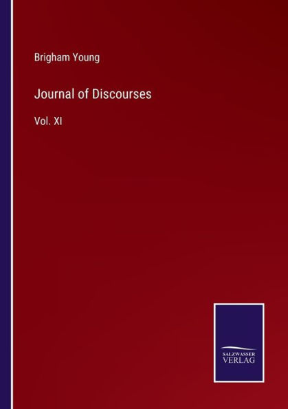 Journal of Discourses: Vol. XI