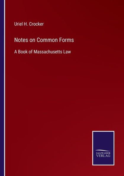 Notes on Common Forms: A Book of Massachusetts Law