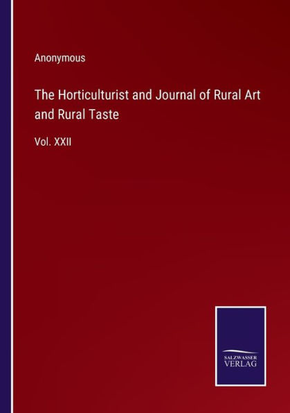 The Horticulturist and Journal of Rural Art Taste: Vol. XXII