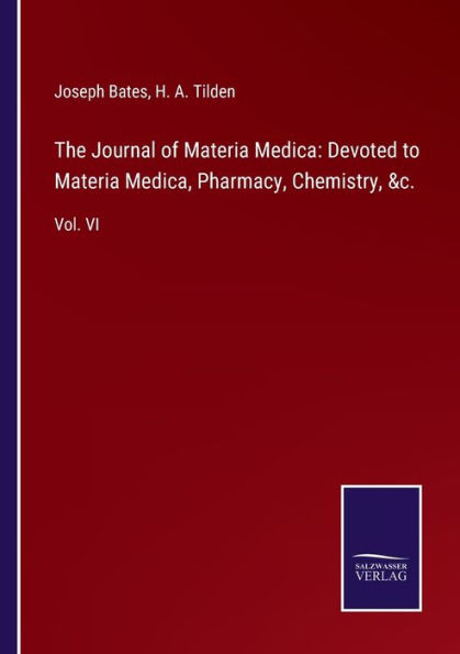 The Journal of Materia Medica: Devoted to Medica, Pharmacy, Chemistry, &c.: Vol. VI