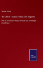 The Life of Thomas Telford, Civil Engineer: With an introductory History of Roads and Travelling in Great Britain