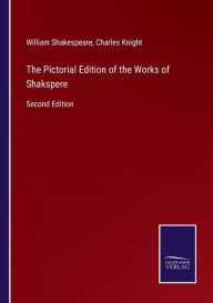 The Pictorial Edition of the Works of Shakspere: Second Edition