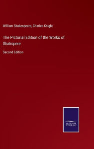 The Pictorial Edition of the Works of Shakspere: Second Edition