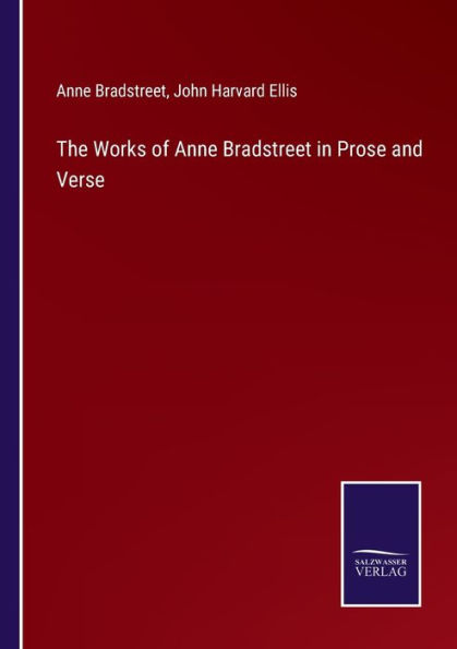 The Works of Anne Bradstreet Prose and Verse