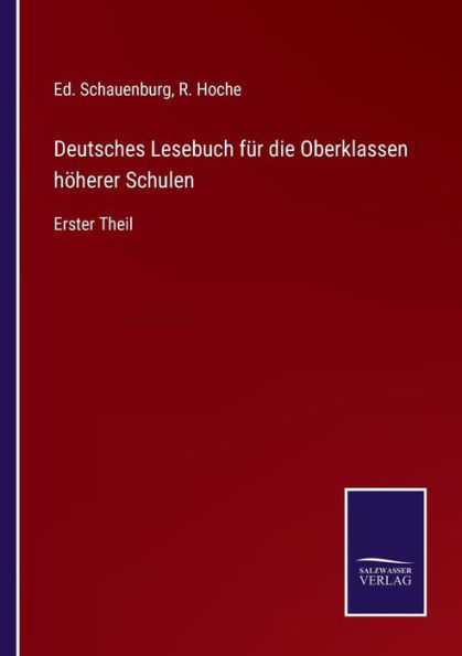 Deutsches Lesebuch fï¿½r die Oberklassen hï¿½herer Schulen: Erster Theil