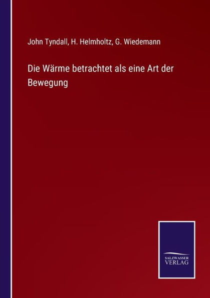 Die Wï¿½rme betrachtet als eine Art der Bewegung