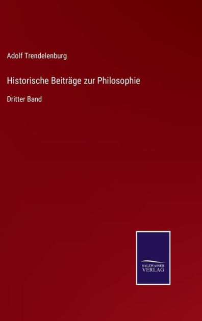 Historische Beiträge zur Philosophie: Dritter Band by Adolf ...