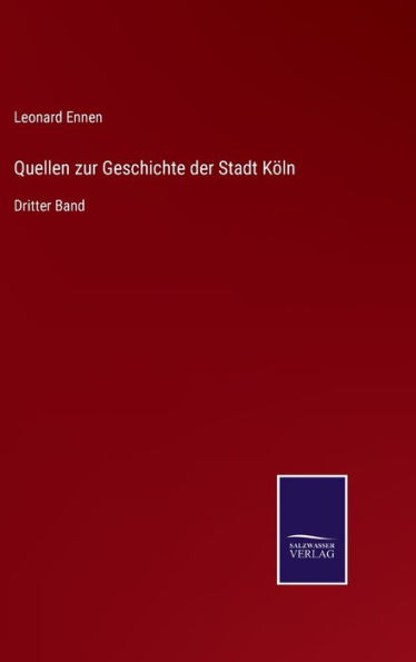 Quellen zur Geschichte der Stadt Köln: Dritter Band