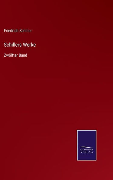 Schillers Werke: Zwölfter Band