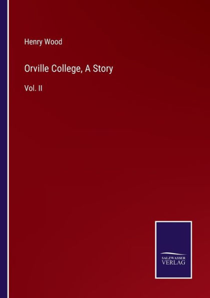 Orville College, A Story: Vol. II