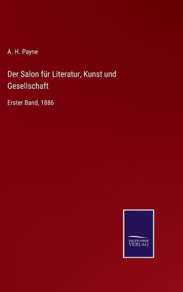 Der Salon für Literatur, Kunst und Gesellschaft: Erster Band, 1886