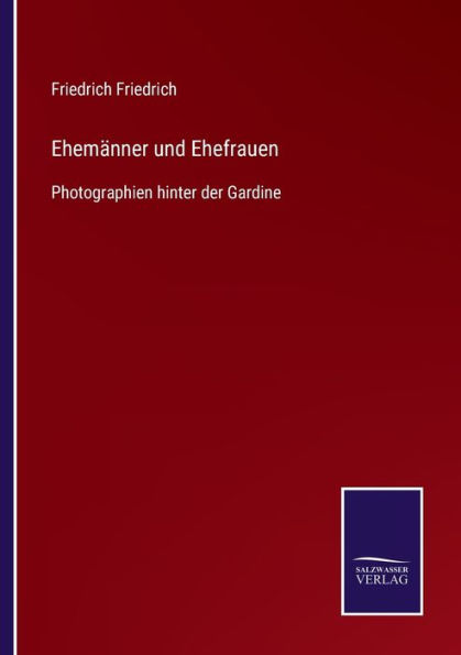 Ehemï¿½nner und Ehefrauen: Photographien hinter der Gardine
