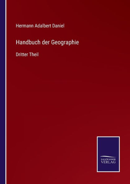 Handbuch der Geographie: Dritter Theil