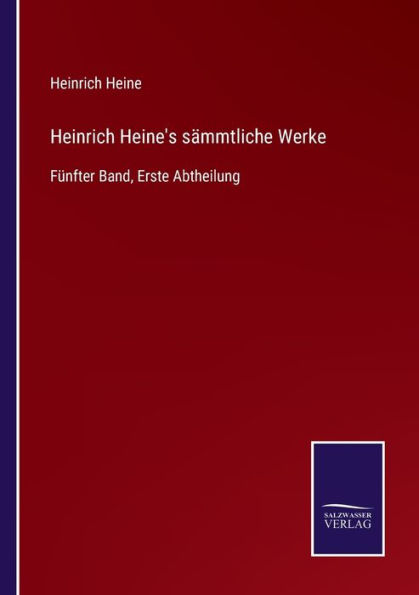 Heinrich Heine's sï¿½mmtliche Werke: Fï¿½nfter Band, Erste Abtheilung