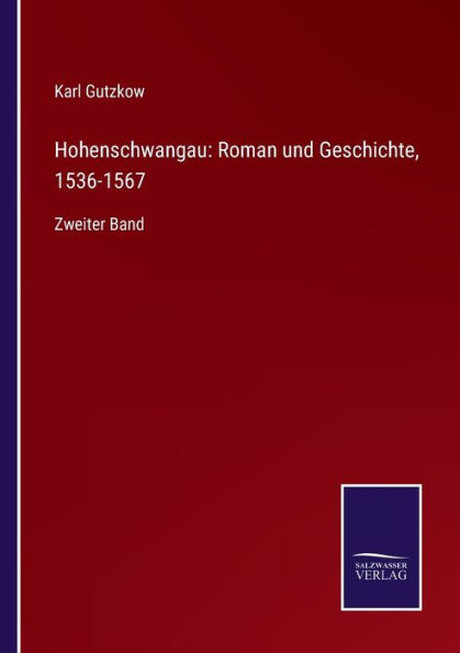 Hohenschwangau: Roman und Geschichte, 1536-1567:Zweiter Band