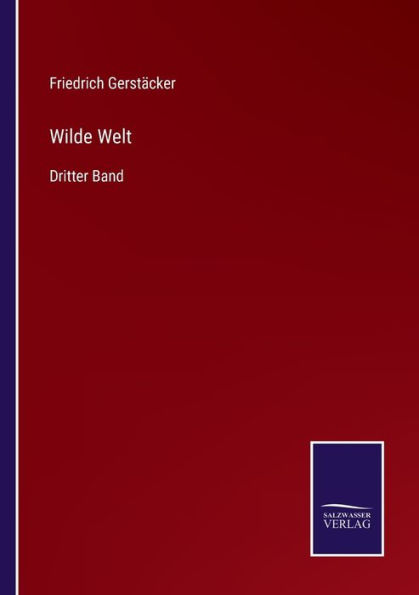 Wilde Welt: Dritter Band