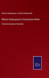 Title: William Shakespeare's Dramatische Werke: Vierundzwanzigstes Bändchen, Author: William Shakespeare
