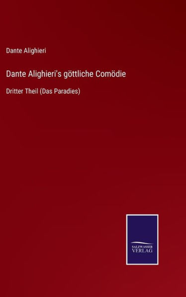 Dante Alighieri's göttliche Comödie: Dritter Theil (Das Paradies)