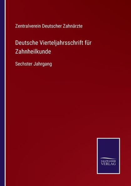 Deutsche Vierteljahrsschrift fï¿½r Zahnheilkunde: Sechster Jahrgang