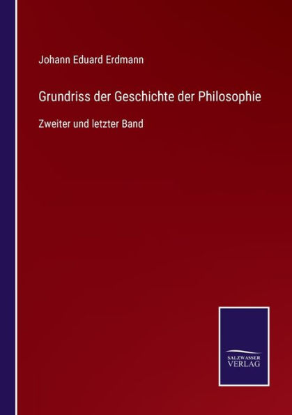 Grundriss der Geschichte Philosophie: Zweiter und letzter Band