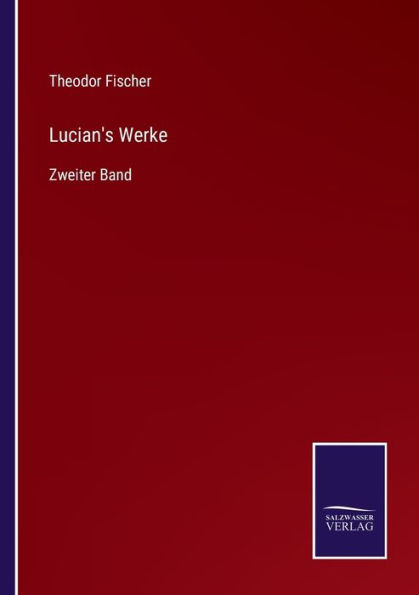 Lucian's Werke: Zweiter Band