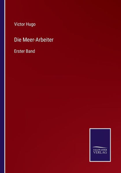 Die Meer-Arbeiter: Erster Band