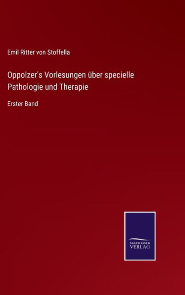 Oppolzer's Vorlesungen über specielle Pathologie und Therapie: Erster Band