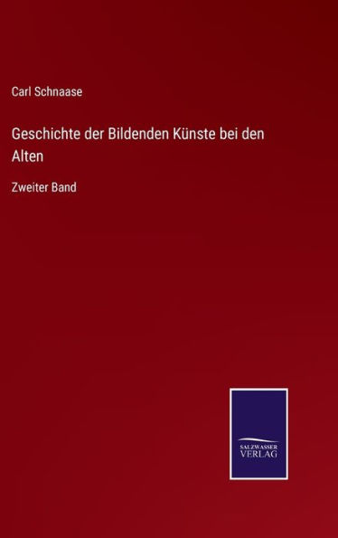 Geschichte der Bildenden Künste bei den Alten: Zweiter Band