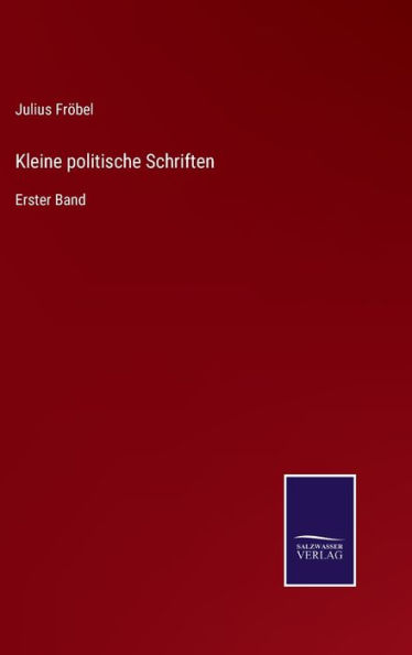 Kleine politische Schriften: Erster Band