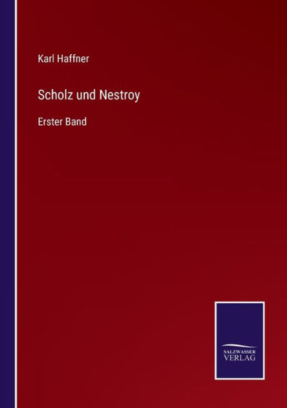 Scholz und Nestroy: Erster Band