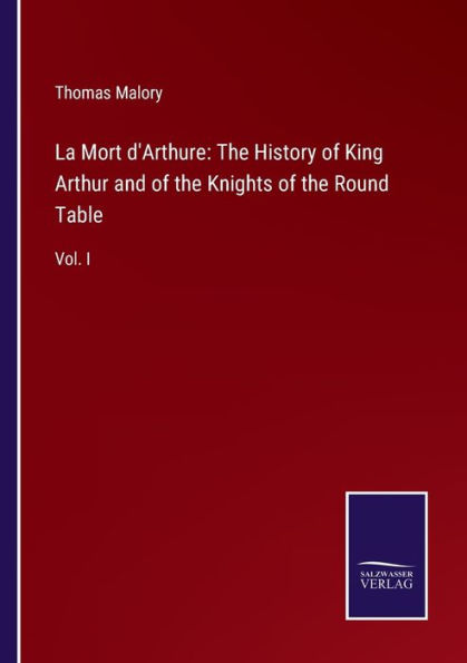 La Mort d'Arthure: the History of King Arthur and Knights Round Table: Vol. I