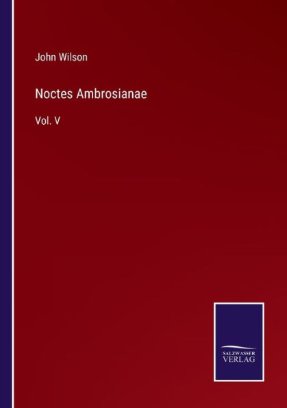 Noctes Ambrosianae: Vol. V