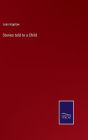 Stories told to a Child