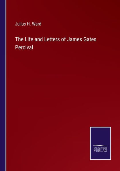 The Life and Letters of James Gates Percival