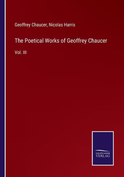 The Poetical Works of Geoffrey Chaucer: Vol. III