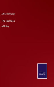 Title: The Princess: A Medley, Author: Alfred Lord Tennyson