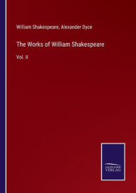 Title: The Works of William Shakespeare: Vol. II, Author: William Shakespeare