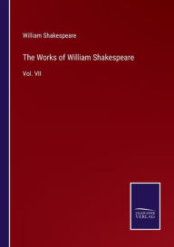 The Works of William Shakespeare: Vol. VII