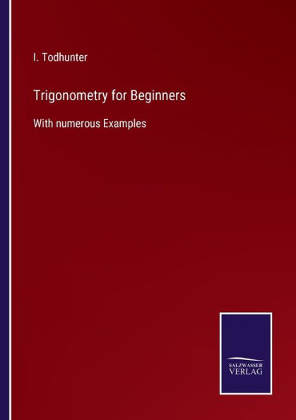 Trigonometry for Beginners: With numerous Examples