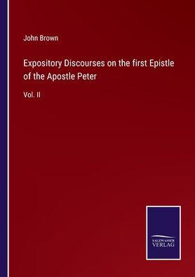 Expository Discourses on the first Epistle of Apostle Peter: Vol. II