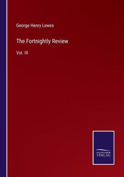 The Fortnightly Review: Vol. III