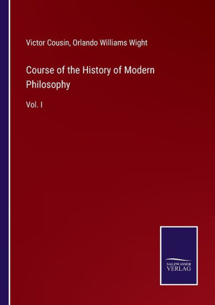 Course of the History Modern Philosophy: Vol. I