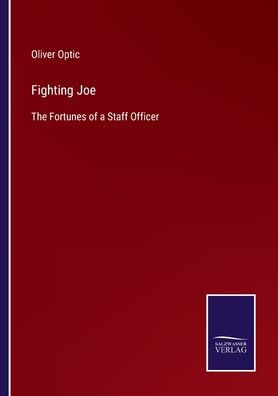 Fighting Joe: The Fortunes of a Staff Officer