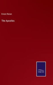 Title: The Apostles, Author: Ernest Renan