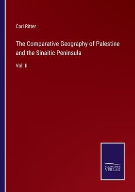 the Comparative Geography of Palestine and Sinaitic Peninsula: Vol. II