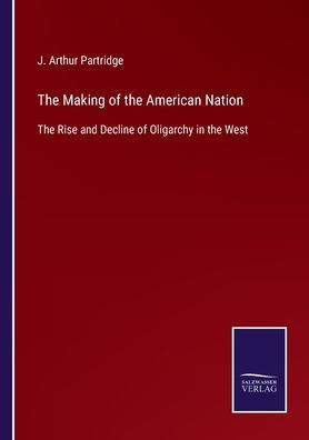 the Making of American Nation: Rise and Decline Oligarchy West